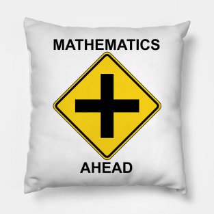 Mathematics Ahead warning sign Pillow