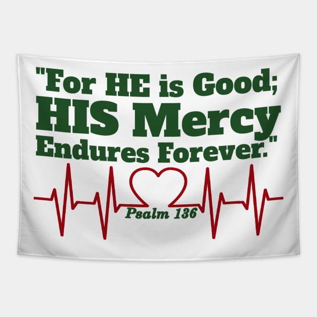 For He is Good; His Mercy Endures Forever. Psalm 136 Tapestry by KSMusselman