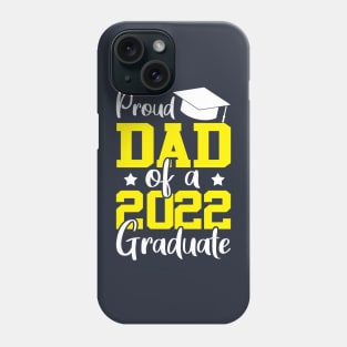 Proud dad of a 2022 graduate yellow Phone Case