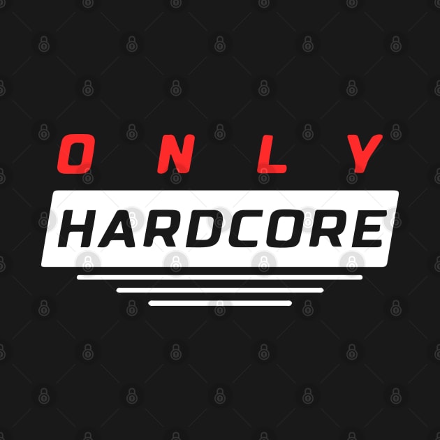 Only Hardcore by Lolebomb