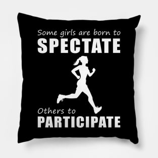 Embrace Your Spectator Side - Funny 'Some Girls Are Born to Spectate' Running Tee & Hoodie! Pillow