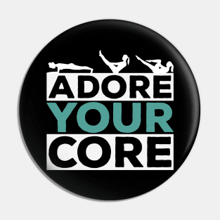 Adore Your Core - Pilates Lover - Pilates Quote Pin