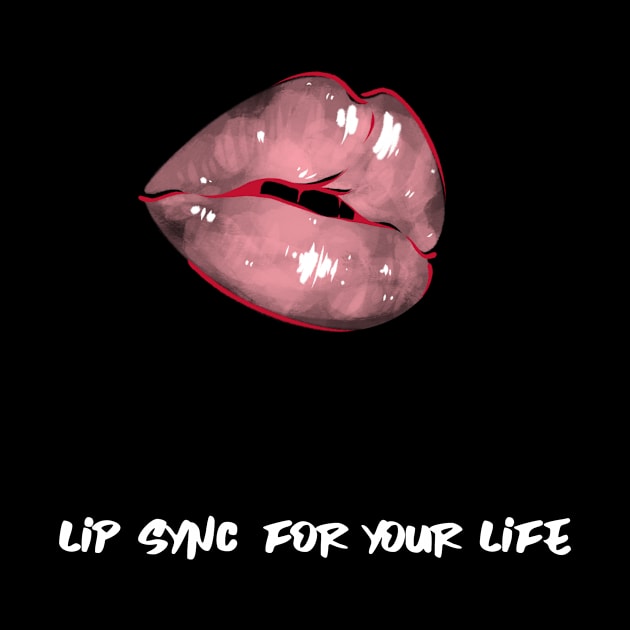 Lip Sync For Your Life by Rachel Garcia Designs