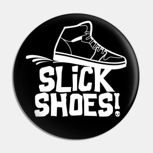 Slick Shoes! Pin