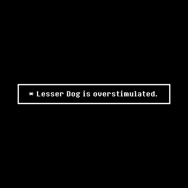 Lesserdog is overstimulated - Back Print by evasinmas