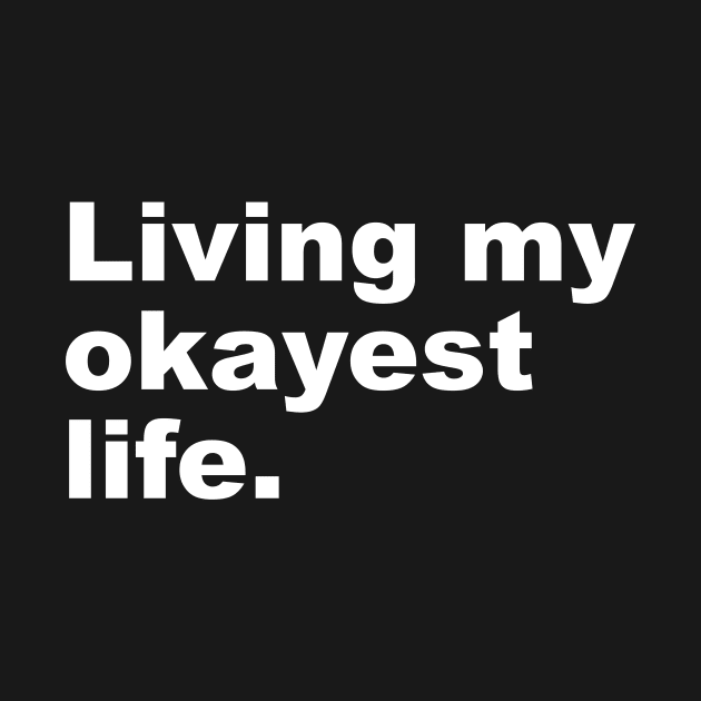 Living my okayest life. by Shoguttttt