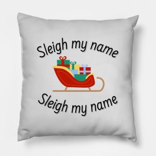 Sleigh My Name Christmas Pillow