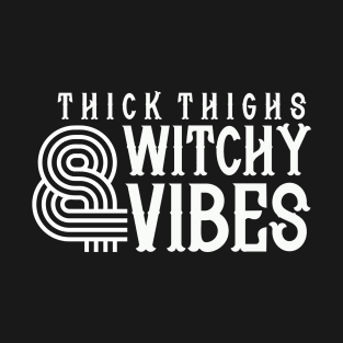 Thick Thighs and Witchy Vibes - Halloween T-Shirt