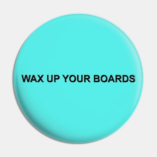 Wax up your Boards Pin