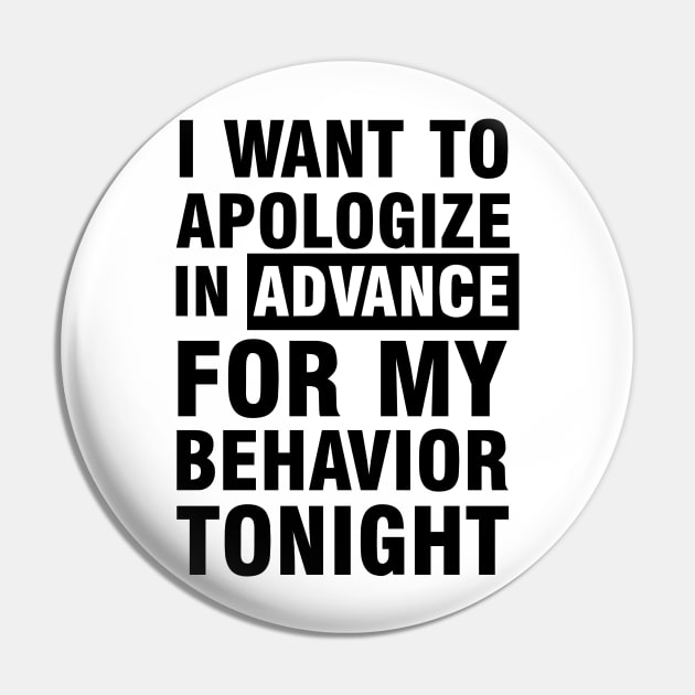 Apologize in advance of behavior Pin by Blister