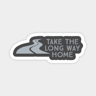 Take the Long Way Home Magnet