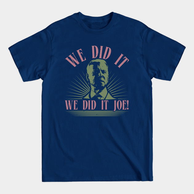 Disover We Did It Joe - Joe Biden - T-Shirt