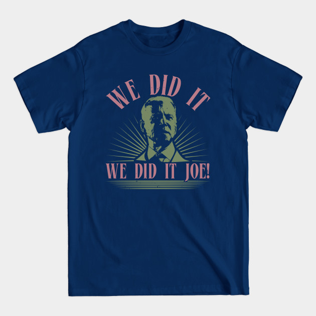 Discover We Did It Joe - Joe Biden - T-Shirt