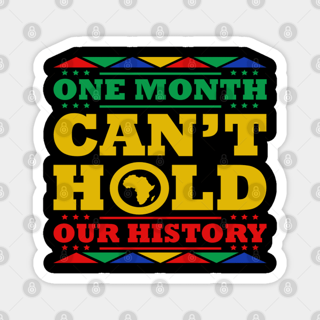 One Month Can't Hold Our History - Black History Month Magnet by Pretty Phoxie LLC