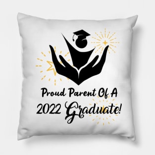 Proud Parent Of A 2022 Graduate!!! Pillow