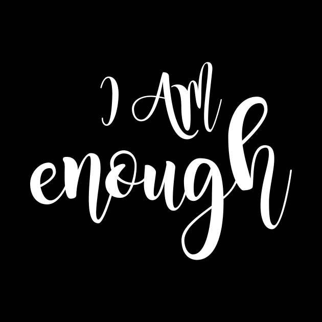 I Am Enough - Self-Love and Self-Care by SeaAndLight