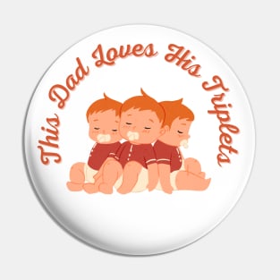 This Dad Loves His Triplets Pin