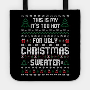 This Is My It's Too Hot For Ugly Christmas Sweater Tote