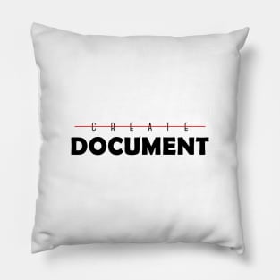 Don't Create, DOCUMENT Pillow