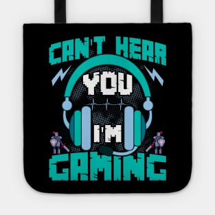 I can't hear you, I'm gaming Funny Gaming Quote Video Gamer Gift Tote