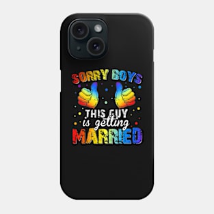 Sorry Boys This Guy Is Getting Married Lgbt Gay Pride Phone Case