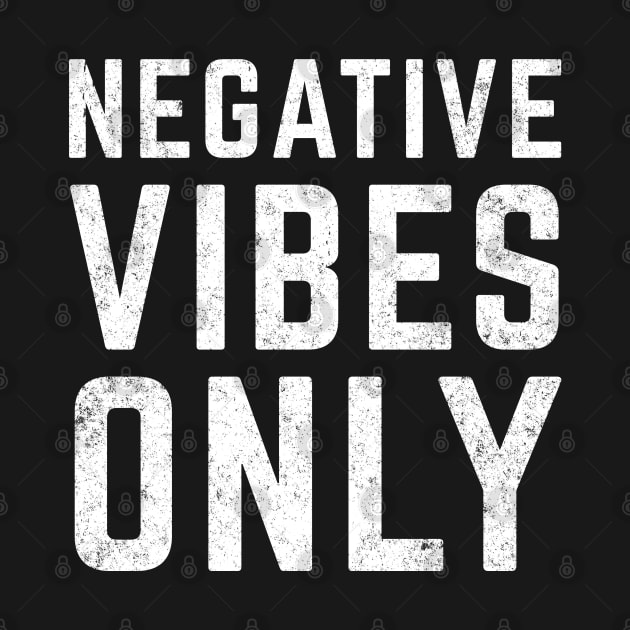 Negative Vibes Only by BodinStreet