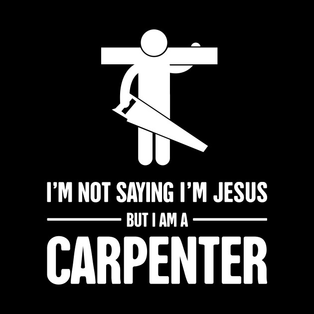 Funny Christian Carpenter Jesus Graphic - Carpenter - Phone Case