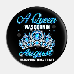 A Queen Was Born In August Happy Birthday To Me Pin