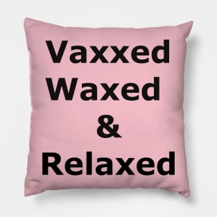 Vaxxed Waxed and Relaxed Pillow