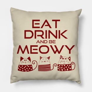 Eat drink and be meowy Pillow