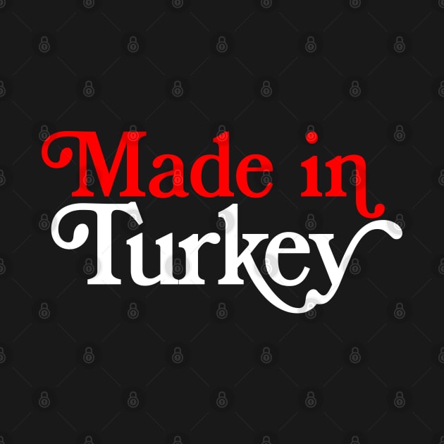 Made In Turkey - Turkish Pride Typography Design by DankFutura