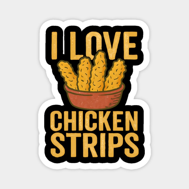 I-Love-Chicken-Strips Magnet by ArtistTee ⭐⭐⭐⭐⭐