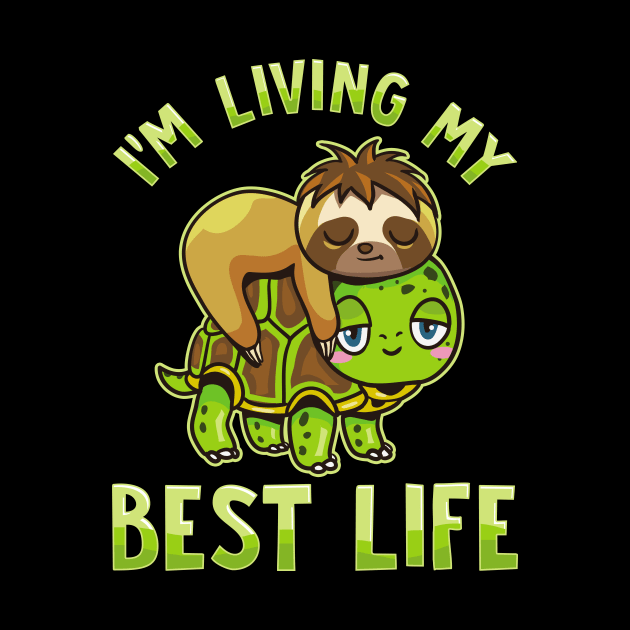 Cute Sloth & Turtle I'm Living My Best Life by theperfectpresents