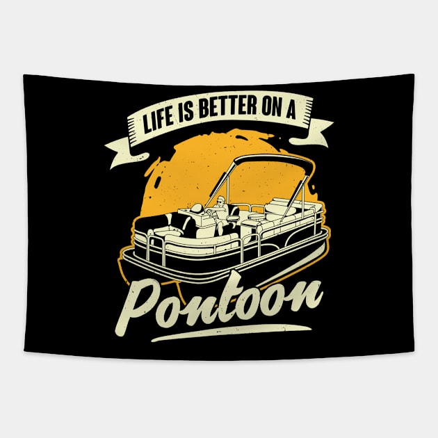 Life Is Better On A Pontoon Boat Captain Gift Tapestry by Dolde08