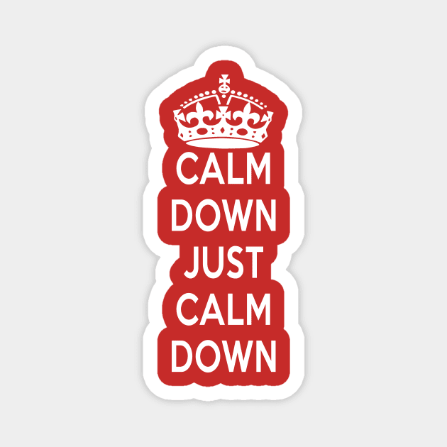 Calm Down Just Calm Down Magnet by AlternativePunk