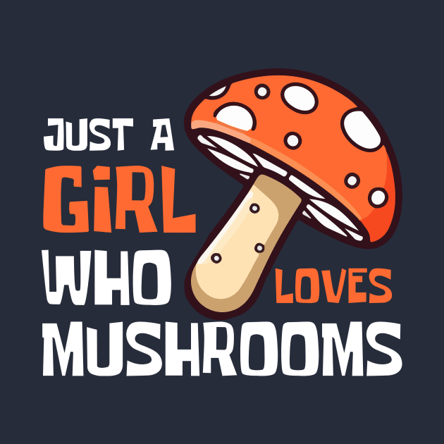 Just A Girl Who Loves Mushrooms Funny by DesignArchitect