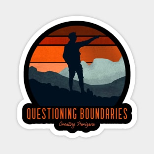 QUESTIONING BOUNDARIES CREATING HORIZONS Magnet