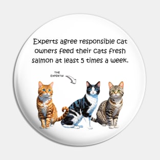 Experts agree responsible cat owners feed their cats fresh salmon at least 5 times a week - funny watercolour cat designs Pin
