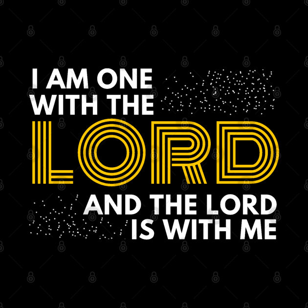 I am one with the lord and the Lord is with me Christian Shirt Design by SOCMinistries