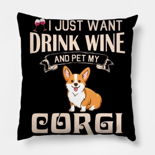 I Just Want Drink Wine And Pet My Corgi Dog Happy Dog Mother Father Mommy Daddy Drinker Summer Day Pillow