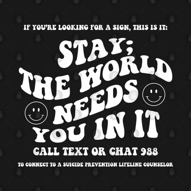 988 Stay; the World Needs You In It Crisis Lifeline Awareness by JPDesigns