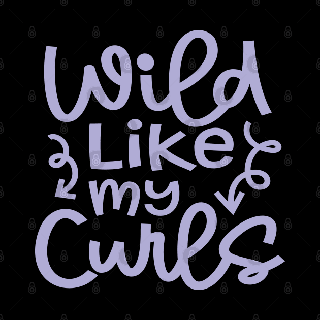 Wild Like My Curls Hairstylist Curly Hair Cute Funny by GlimmerDesigns