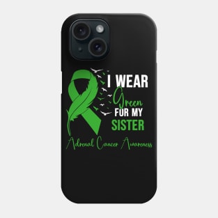 Adrenal Cancer Awareness I Wear Green for My Sister Phone Case