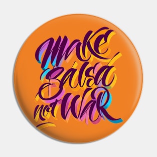 Make salsa, not war Pin