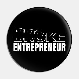 BROKE ENTREPRENEUR Pin