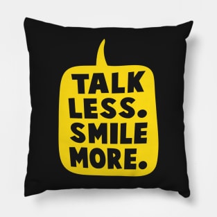 Talk Less Smile More Pillow