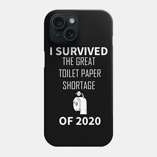 I Survived the Great Toilet Paper Shortage of 2020 Phone Case by HichamBiza