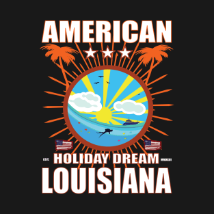This cool american holiday Dream Louisiana Design T-Shirt