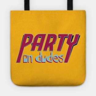 Party On Dudes! Tote