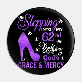 Stepping Into My 62nd Birthday With God's Grace & Mercy Bday Pin